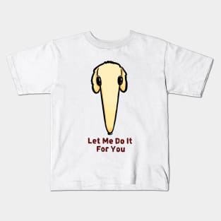 Let me do it for you - Borzi Kids T-Shirt